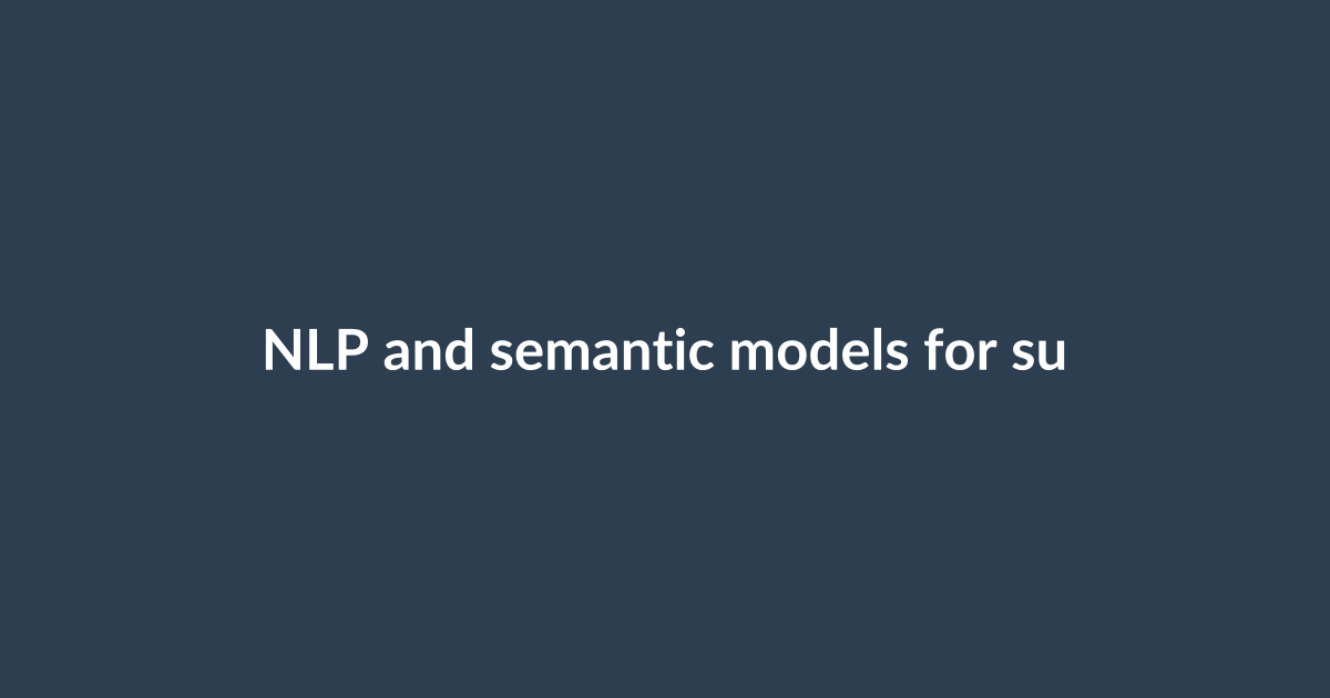 NLP and semantic models for suggestion generation