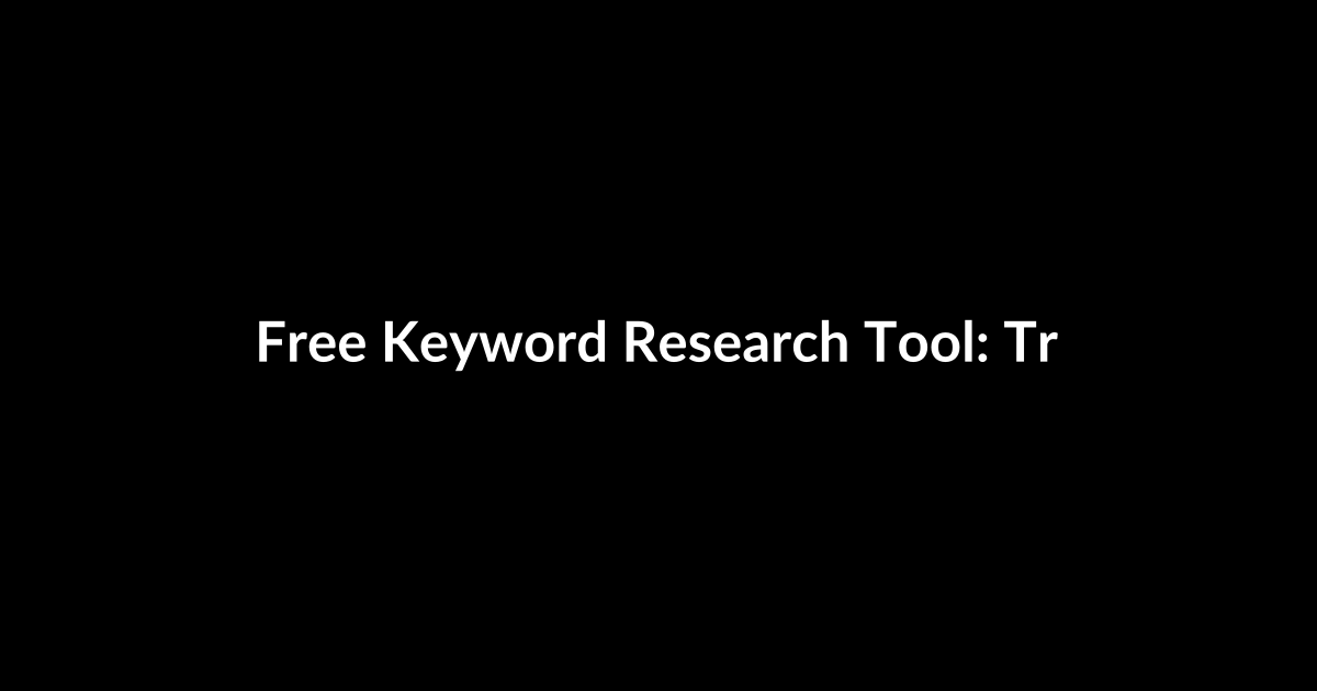 Free Keyword Research Tool: Trends Shaping Today and the Road Ahead
