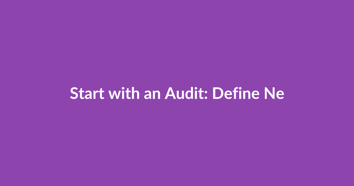 Start with an Audit: Define Needs Before Buying