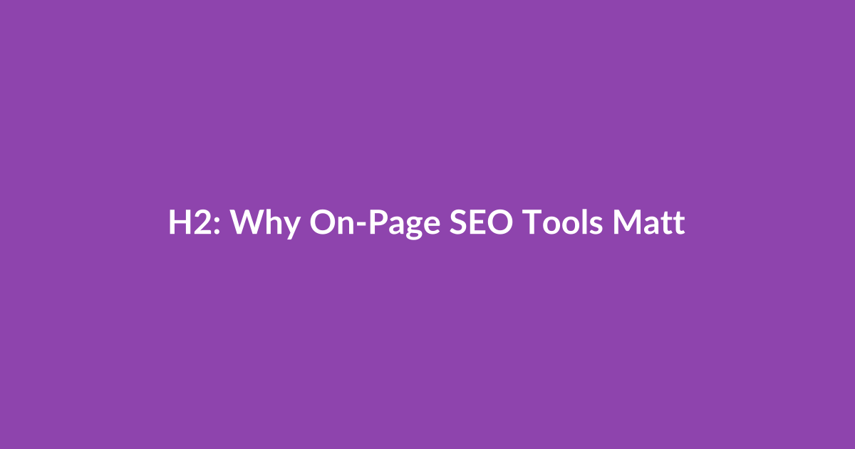 H2: Why On-Page SEO Tools Matter — Start With the Problem