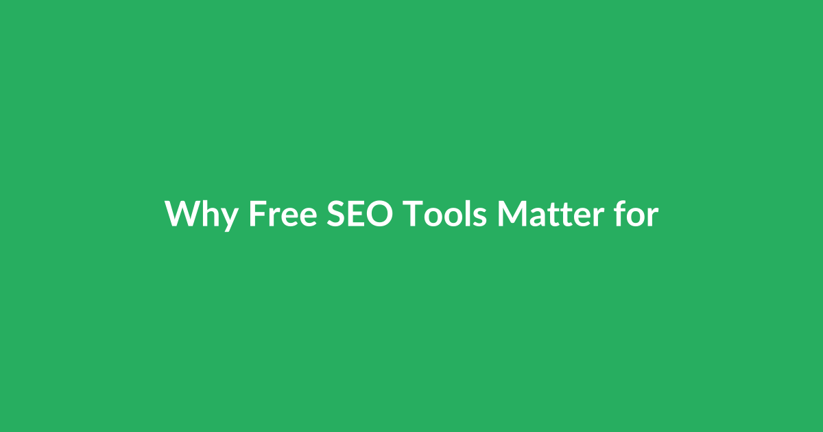 Why Free SEO Tools Matter for Beginners
