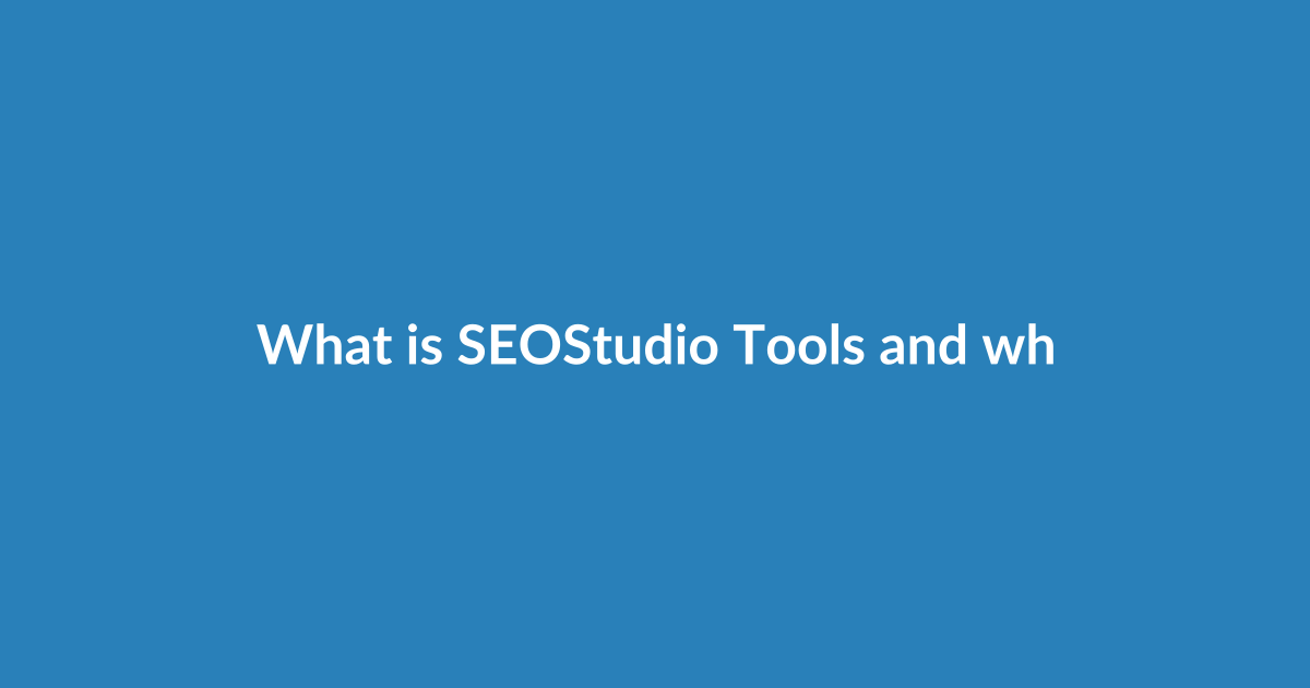 What is SEOStudio Tools and why it matters for implementation