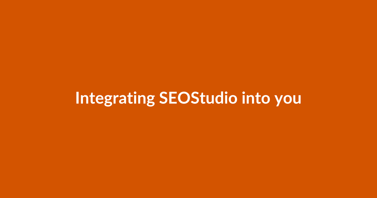Integrating SEOStudio into your existing workflow