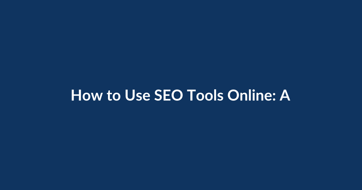 How to Use SEO Tools Online: A Technical Deep Dive for Developers and SEOs