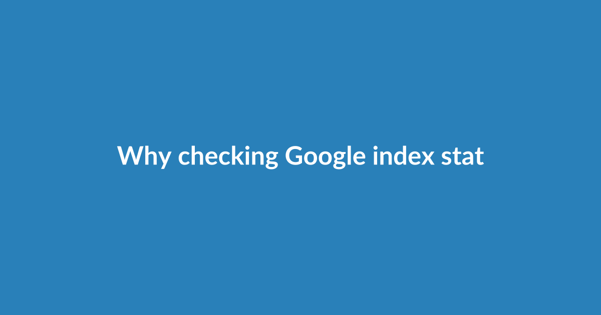 Why checking Google index status matters