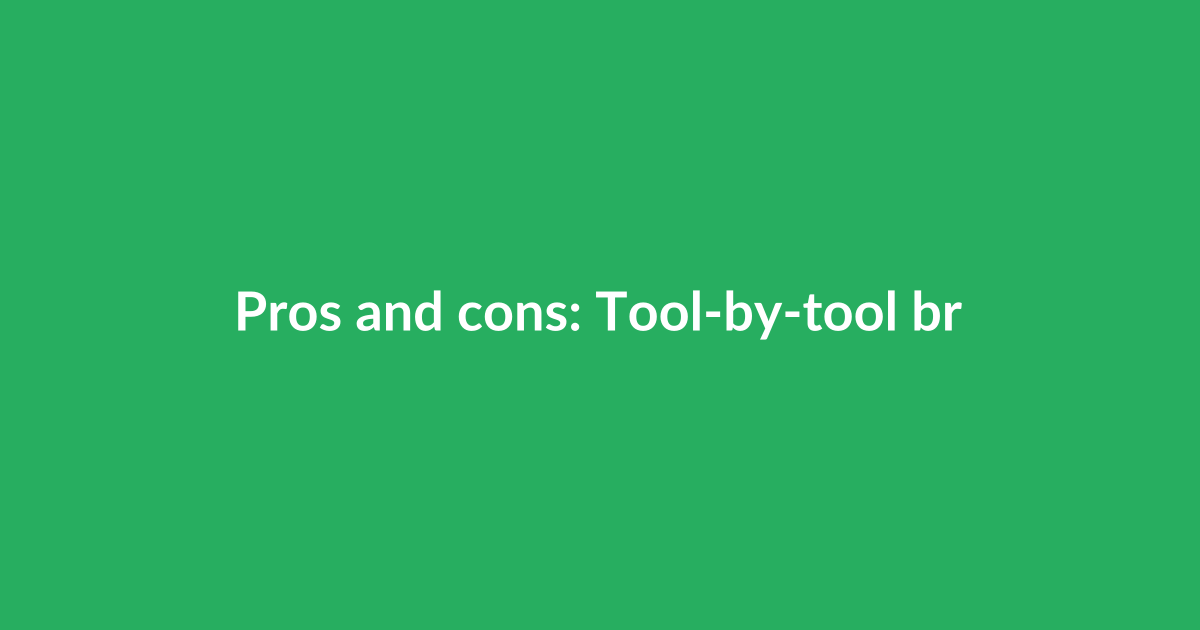 Pros and cons: Tool-by-tool breakdown