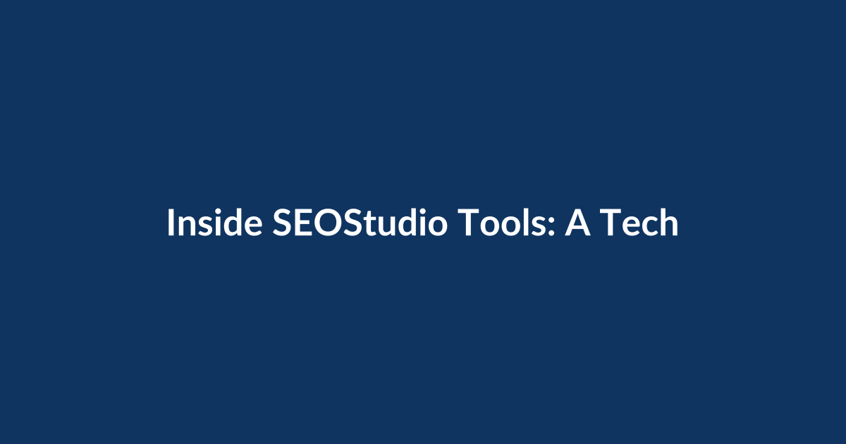 Inside SEOStudio Tools: A Technical Deep Dive into Every Feature