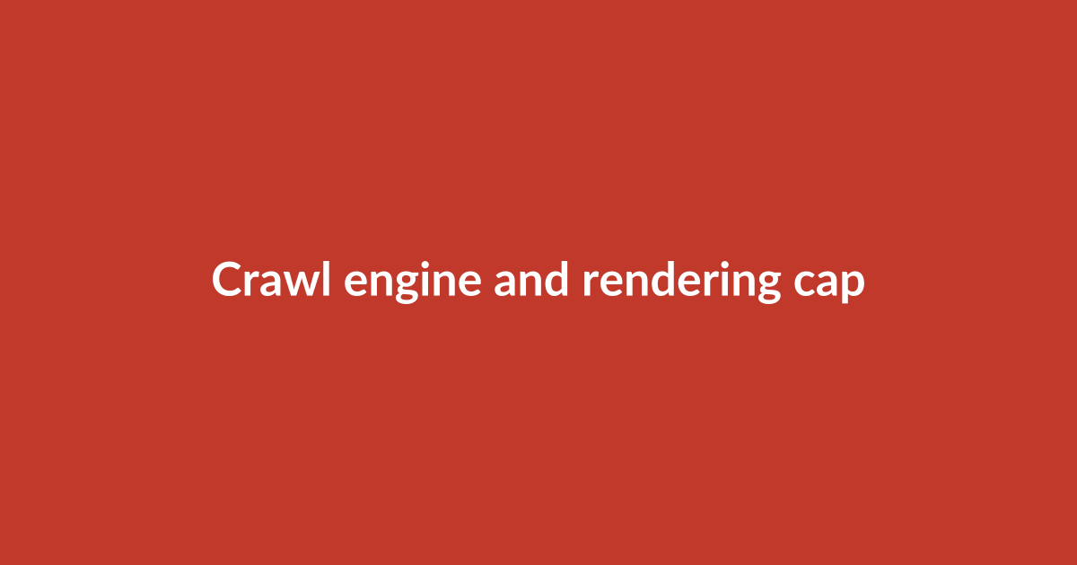 Crawl engine and rendering capabilities