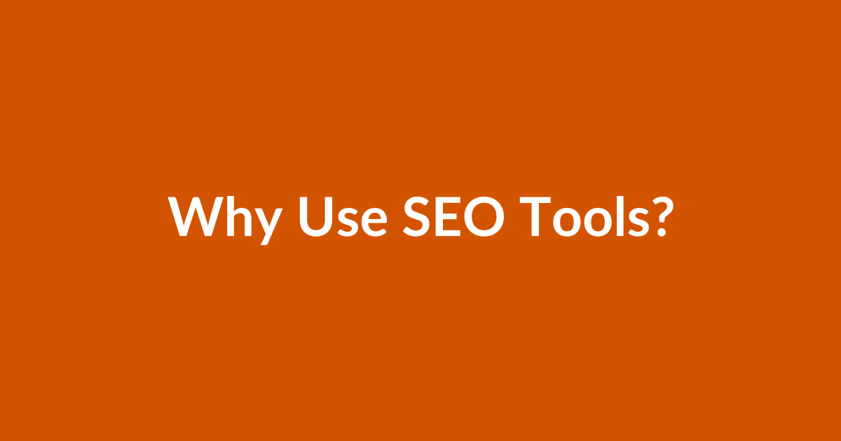 Why Use SEO Tools?