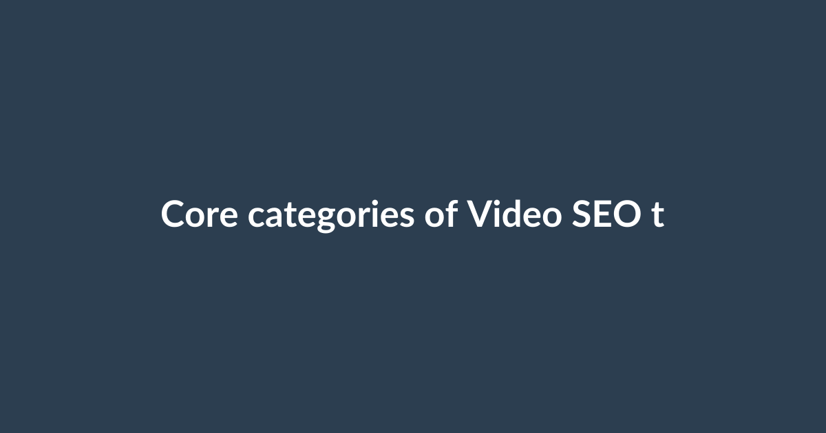 Core categories of Video SEO tools and what each actually does