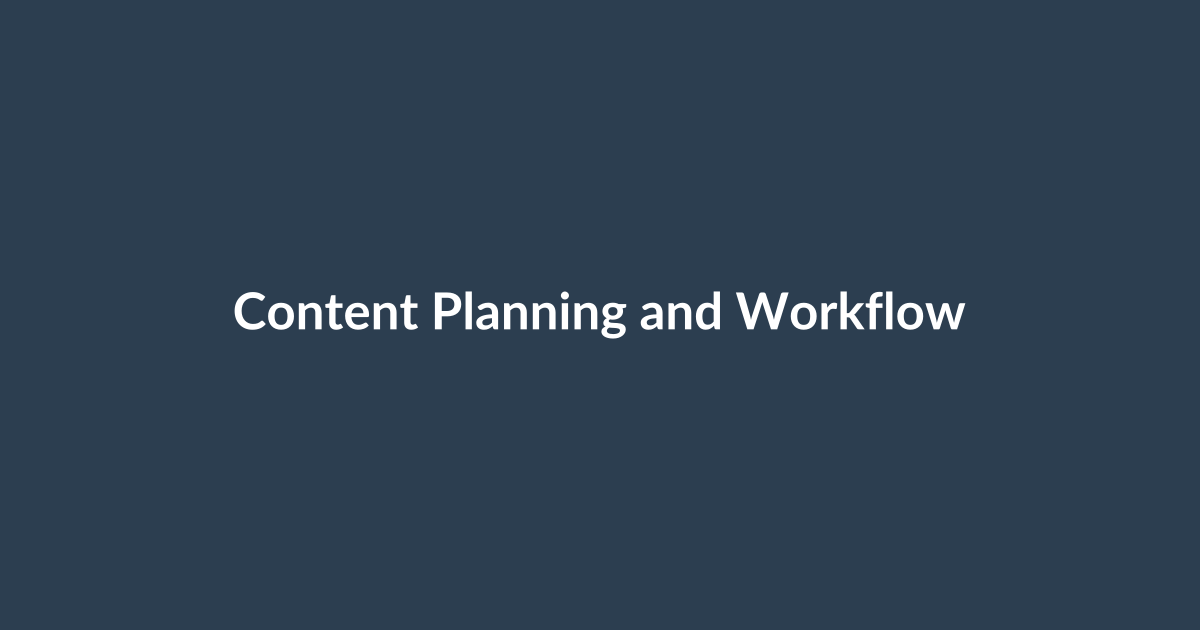 Content Planning and Workflow Tools: Stop Random Uploads