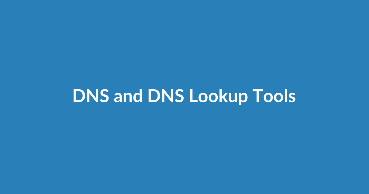 DNS and DNS Lookup Tools
