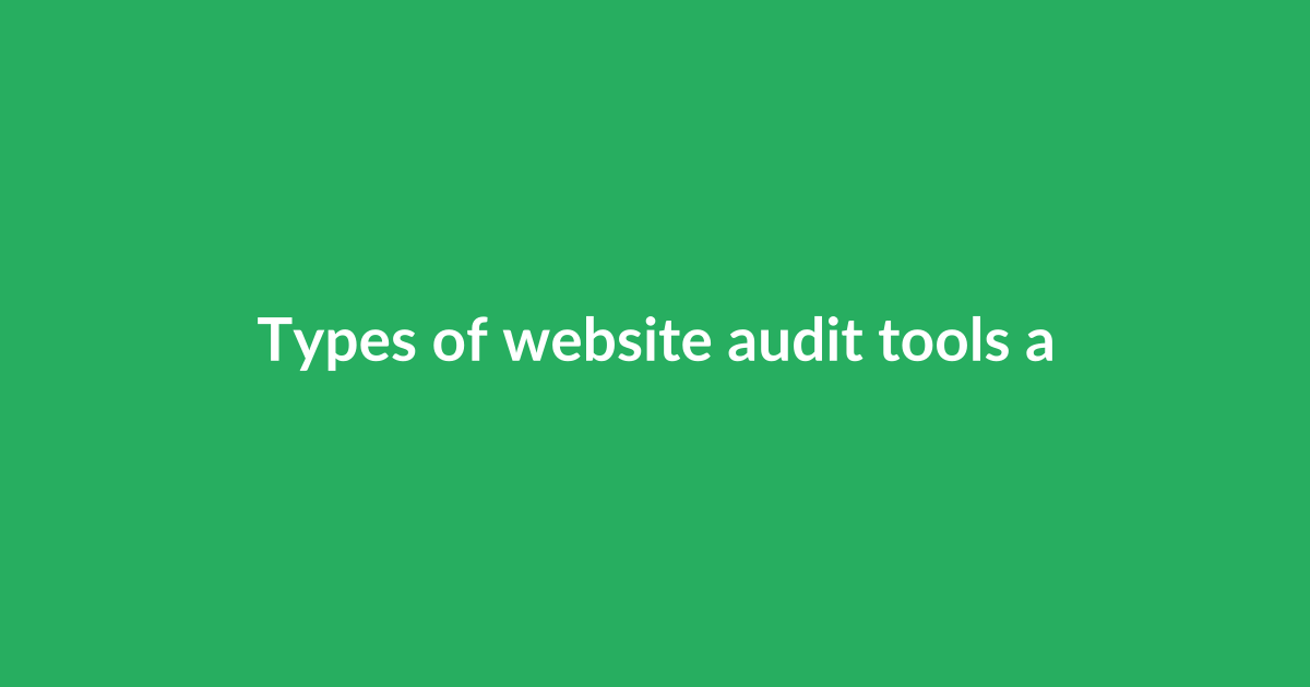Types of website audit tools and what they check