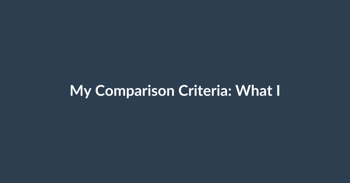 My Comparison Criteria: What I Test and Why