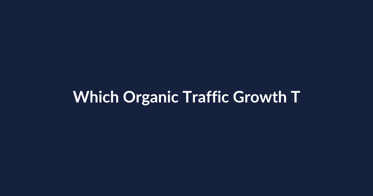 Which Organic Traffic Growth Tools Actually Move the Needle? A Comparative Review with Real Pros and Cons