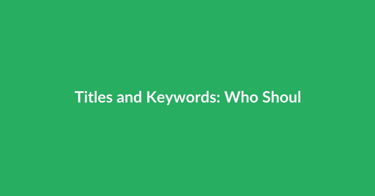 Titles and Keywords: Who Should Use Automated Title Tools?