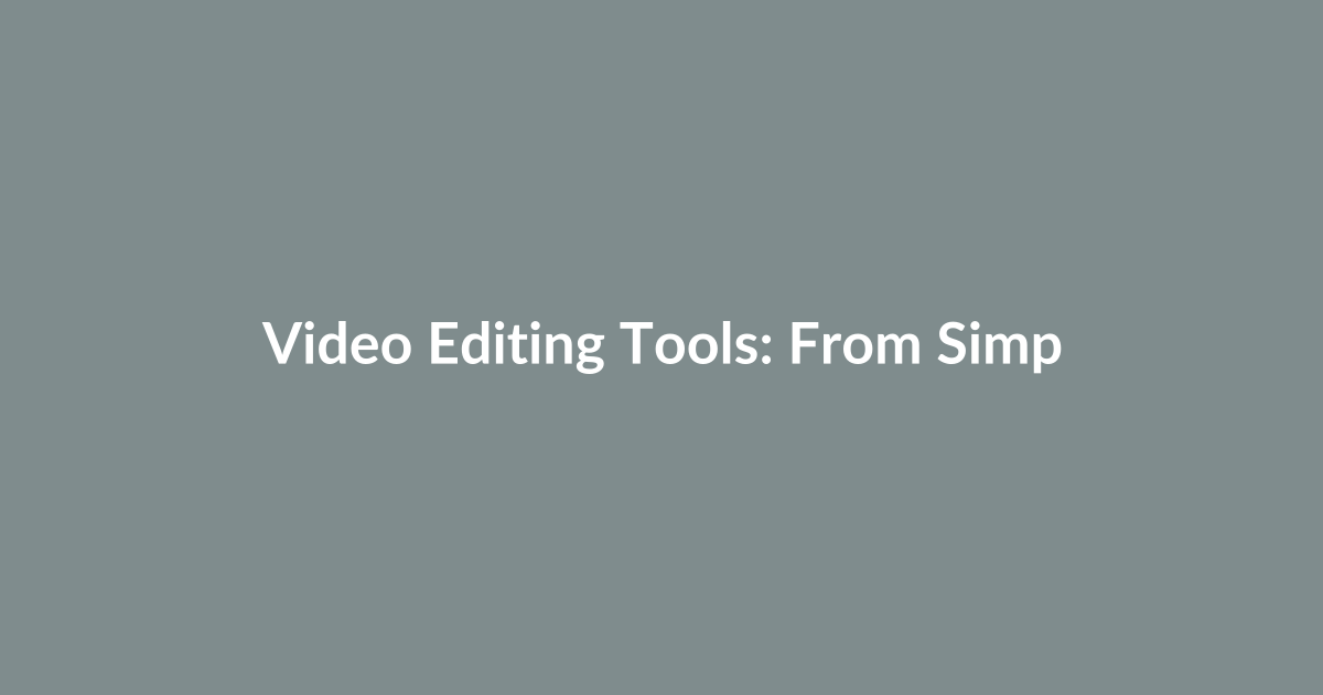 Video Editing Tools: From Simple Cuts to Polished Videos