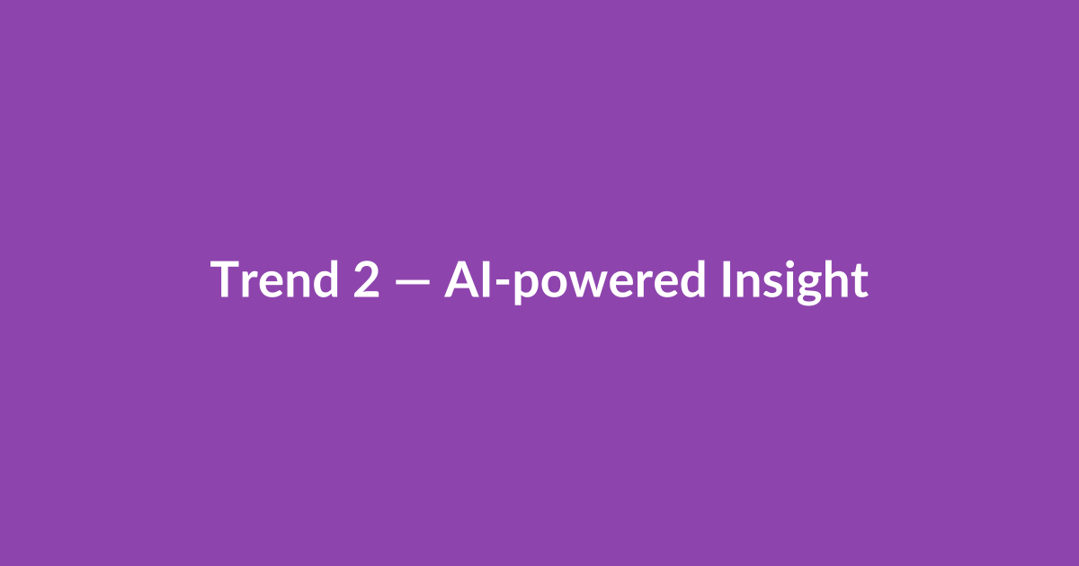 Trend 2 — AI-powered Insights and Automated Actions