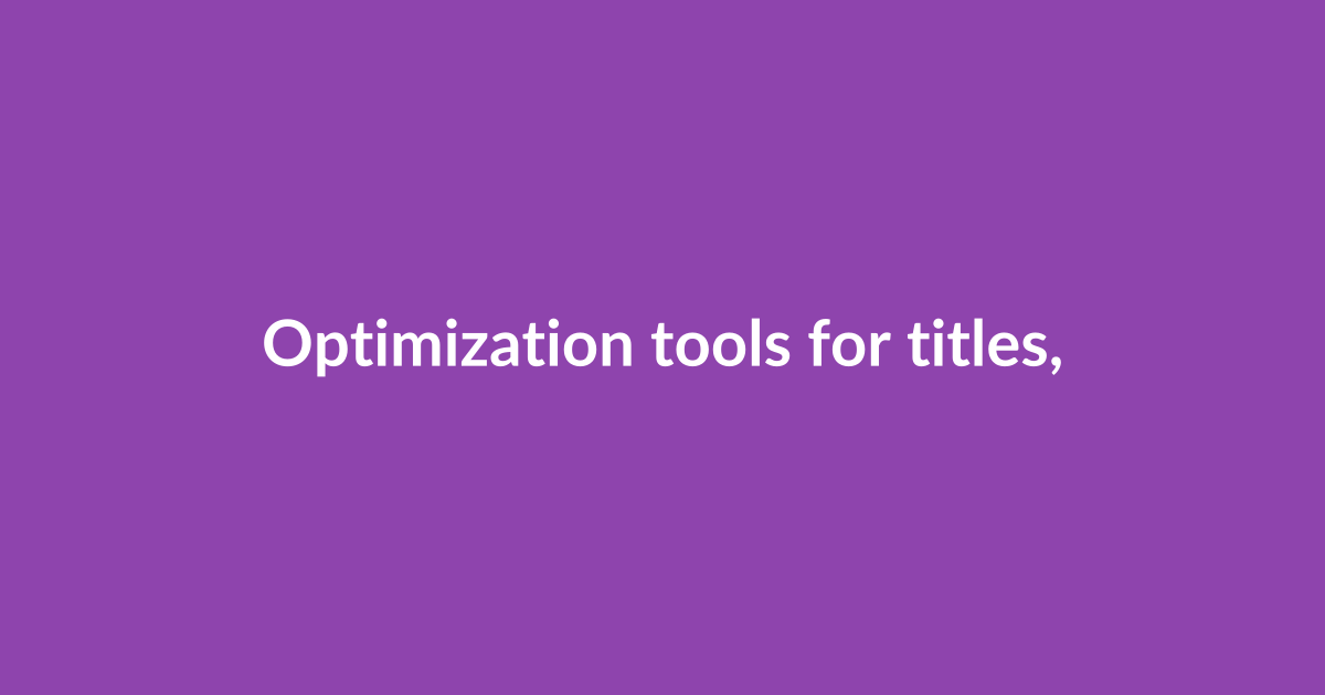 Optimization tools for titles, thumbnails, tags, and metadata