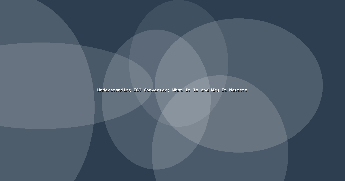 Understanding ICO Converter: What It Is and Why It Matters